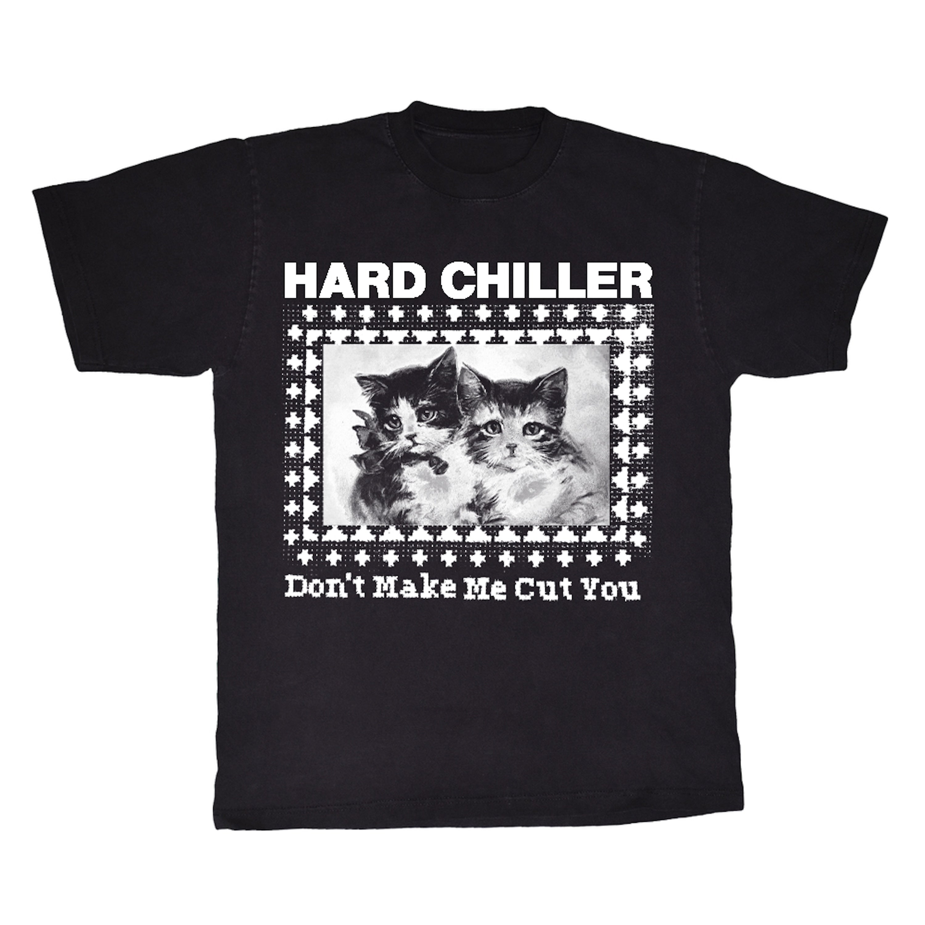 Hard Chiller - Don't Make Me Cut You Shirt