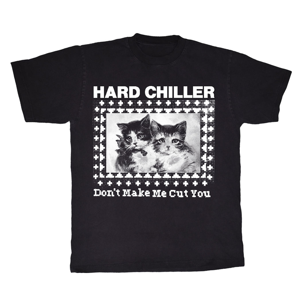 **PRE ORDER** Hard Chiller - Don't Make Me Cut You Shirt